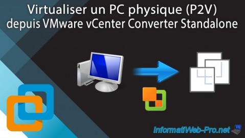 Virtualiser un PC physique (P2V) avec VMware vCenter Converter Standalone pour VMware Workstation 17 ou 16