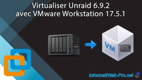 Virtualiser Unraid 6.9.2 avec VMware Workstation 17.5.1