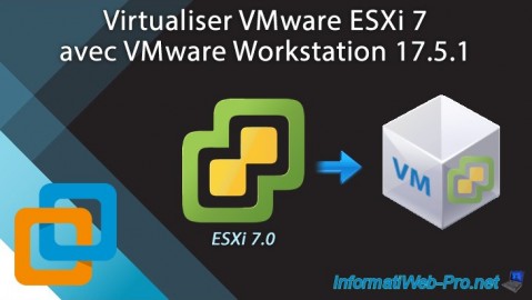 Virtualiser VMware ESXi 7 avec VMware Workstation 17.5.1