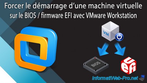 Forcer le démarrage d'une machine virtuelle sur le BIOS / firmware EFI avec VMware Workstation