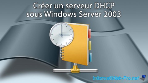 Créer un serveur DHCP sous Windows Server 2003
