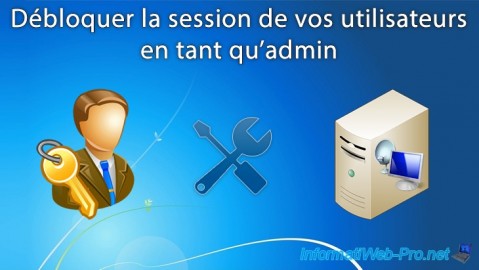 Débloquer la session RDS de vos utilisateurs en tant qu'administrateur sous Windows Server 2012 / 2012 R2 / 2016