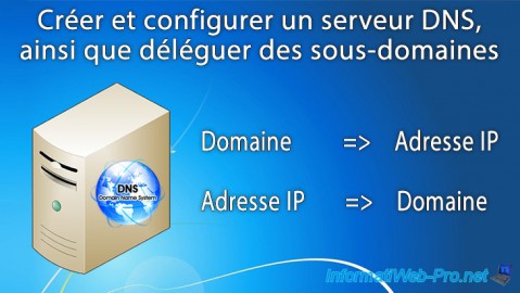 WS 2012 / 2012 R2 - Créer un serveur DNS et déléguer des sous-domaines