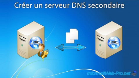 Créer un serveur DNS secondaire sous Windows Server 2012 / 2012 R2