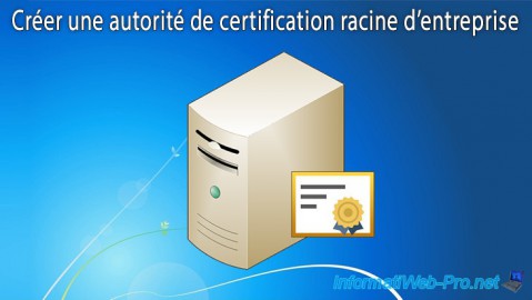 WS 2012 / 2012 R2 - Créer une autorité de certification racine d'entreprise