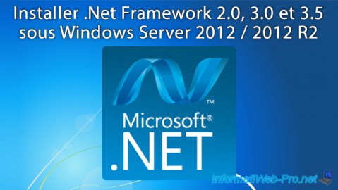 Installer .Net Framework 2.0, 3.0 et 3.5 sous Windows Server 2012 / 2012 R2