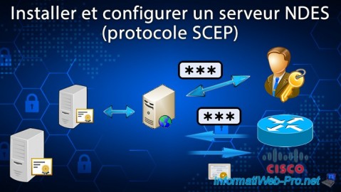 Installer et configurer un serveur NDES (protocole SCEP) sous Windows Server 2016