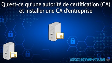 WS 2016 - AD CS - Qu'est-ce qu'une CA et installer une CA d'entreprise