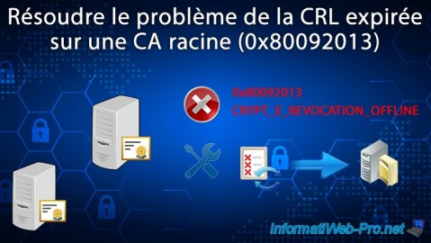 Résoudre le problème d'une CRL expirée sur une CA racine (erreur 0x80092013 CRYPT_E_REVOCATION_OFFLINE) sous Windows Server 2016