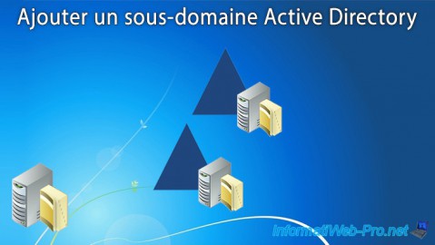 WS 2016 - AD DS - Ajouter un sous-domaine Active Directory