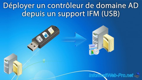 Déployer un contrôleur de domaine Active Directory depuis un support IFM (support USB) sous Windows Server 2016
