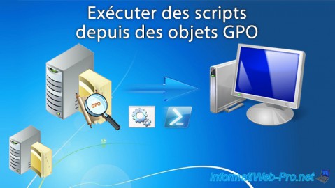 WS 2016 - AD DS - Exécuter des scripts depuis des GPOs