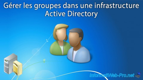 Gérer les groupes dans une infrastructure Active Directory sous Windows Server 2016
