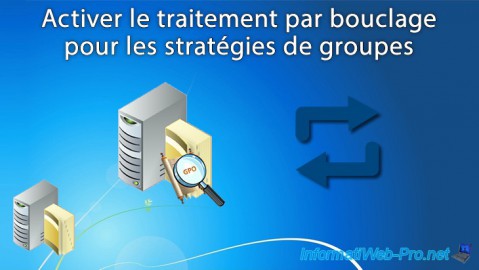 Activer le traitement par bouclage pour les stratégies de groupe dans une infrastructure Active Directory sous Windows Server 2016