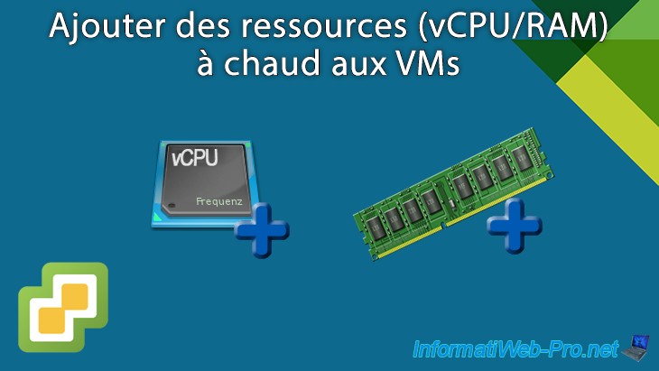 Ajouter des ressources (vCPU/RAM) à chaud aux VMs sous VMware vSphere 6 ...